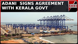 Adani Ports Sign Agreement For Development of Vizhinjam Sea-Port | Kerala CM Lauds Agreement