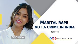 Marital rape not a crime in india | Anjali Roy | English | Adv Shaila Rani