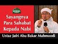 🎬Ustaz Jafri Abu Bakar Mahmoodi - Sayangnya Para Sahabat Kepada Nabi