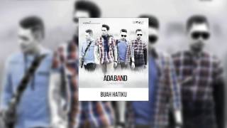 Ada Band - Buah Hatiku