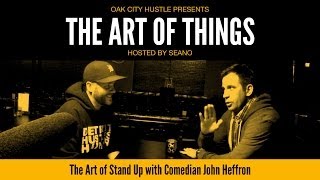 The Art of Things: Stand-Up w/ John Heffron presented by Oak City Hustle