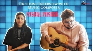 Exclusive Interview With Music Composer Vishal Mishra | Kabir Singh | Kaise Hua