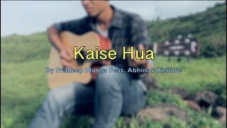 Kaise Hua "Kabir Singh" Cover|| by Pradeep Monga|| Feat. Abhinav Kishore