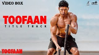 TOOFAAN TITLE TRACK (HINDI-2021) VIDEO BOX - FARHAN AKHTAR | MRUNAL THAKUR | SHANKAR EHSAAN LOY