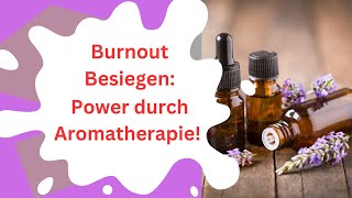 Aromatherapie hilft zuverlässig bei einem Burnout