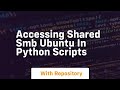 Accessing shared smb ubuntu in python scripts