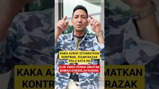 1SU KAKA AZRAF Ditamatkan Kontrak,ZIZAN RAZAK Nasihat FIKIR RIS1KO Dulu Dlm BERSOL1DARITI \u0026Kata Ini.