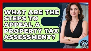 What Are the Steps to Appeal a Property Tax Assessment? | Property Taxes Uncovered News