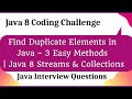 Find Duplicate Elements in Java – 3 Easy Methods | Java 8 Streams & Collections