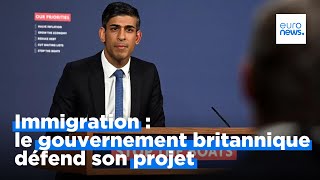 Immigration : sous le feu des critiques, le gouvernement britannique défend son projet