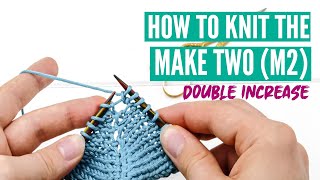 How to knit the make two (M2) double increase - step by step