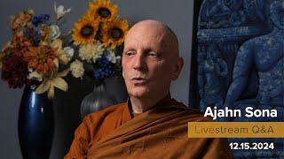 Live from Birken: Dhamma Q\u0026A with Ajahn Sona (12.15.2024)