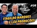 Podcast do Alemão #08 | Itagildo Marques e Léo Produções (Produtores de Eventos)