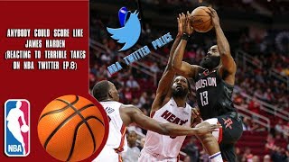 Anybody Could Score Like James Harden (Reacting To Terrible Takes On NBA Twitter)