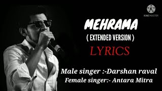 (LYRICS)- MEHRAMA (EXTENDED) SONG | DARSHAN RAVAL,ANTARA MITRA | LOVE AAJ KAL