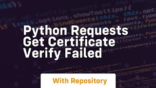 python requests get certificate verify failed