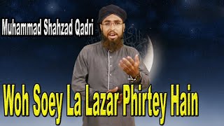 Muhammad Shahzad Qadri - | Woh Soey La Lazar Phirtey Hain | Naat | HD Video