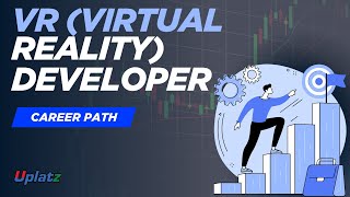 VR (Virtual Reality) Developer Career Path | Role, Skills, Salary, Roadmap | Get Started | Uplatz