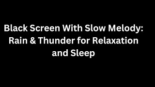 Dark Screen Relaxation: Thunder \u0026 Rain Sounds for Sleep and Stress Relief