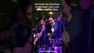 Ariel Noah Feat David Bayu Ex Naif Band - Cover Don't Look Back In Anger By #Oasis #Ariel #Noah