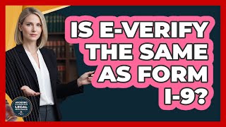 Is E-Verify The Same As Form I-9?