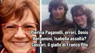 Pierina Paganelli, errori, Denis Bergamini, Isabella assolta? Sassari, il giallo di Franco Pilo