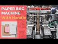 Paper Bag Making Machine With Handle (2024) (All Types of Handles)