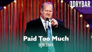 Don't Pay Too Much For Your House. Bob Zany