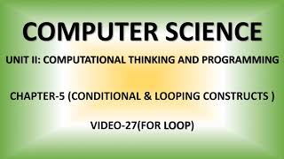 CS11 Chapter 05 Conditional & Looping Construct Video 27 For Loop