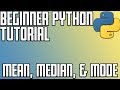 Beginner Python Tutorial - Mean Median and Mode