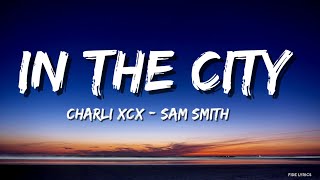 Charli XCX _ Sam Smith - In The City (Lyrics)