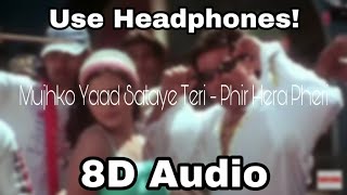 Mujhko Yaad Sataye Teri - Phir Hera Pheri | 8D  Audio | Akshay Kumar, Rimi Sen