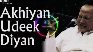 Akhiyan Udeek Dian - Ustad Nusrat Fateh Ali Khan |8D Audio| 8D Songs Library | USE HEADPHONES