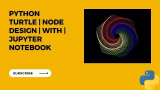 Python Turtle | Node Design | With | Jupyter Notebook