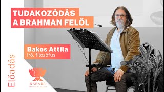 Bakos Attila | Tudakozódás a Brahman felől