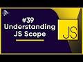 #39 Understanding JavaScript Scope | JavaScript Full Tutorial