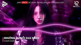 Nhường Lại Nỗi Đau Remix - Vậy Là Cô Ta Quan Trọng Với Anh Phải Không Remix | Nhạc Remix 2026