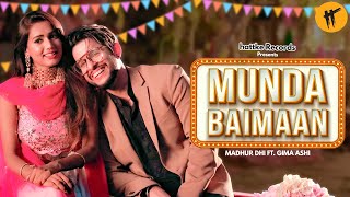 Munda Baimaan - Madhur Dhir | Gima Ashi | Apna Yuvi| Piya | Nasha|Latest Punjabi Songs 2019| Hattke