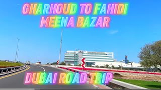 GHARHOUD TO FAHIDI MEENA BAZAR 🚗 DRIVING TOUR | #uae #travel #dubai #4k | 19 February 2025