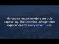 morocco s hidden gems a journey through natural wonders