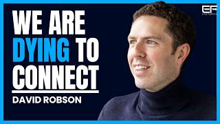 13 SCIENTIFIC Steps to Use to Connect With Others and Change YOUR LIFE Forever with David Robson