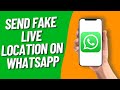 How to Send Fake Live Location on Whatsapp Android (Step by Step Guide)