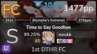 🔴 10.5⭐ mrekk | Jeff Williams - Time to Say Goodbye [Nymphe] +HDDTHR 99.25% FC #1 | 1477pp - osu!