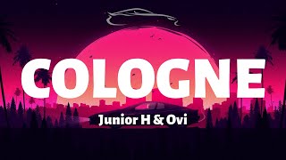Junior H, Ovi - Cologne - Letra/Lyrics