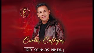 No Somos Nada - Carlos Callejas (Video Oficial)