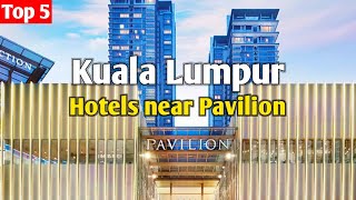 5 Best Hotels near Pavilion Shopping Mall in Kuala Lumpur 🇲🇾