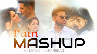 Pain mashup 2021 || Heart Touching mashup || DJ Dip SR || latest Mashup 2021 ||  Harshad Chauhan