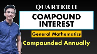 COMPOUND INTEREST (Compounded Annually) | Maturity Value, Principal, Interest, Rate, Time - Gen Math