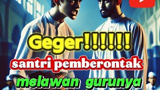 GEGER!!!!! SANTRI PEMBERONTAK YANG MELAWAN GURUNYA #kisah #santri #gurungaji #fyp #viralvideo