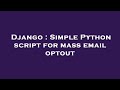 Django : Simple Python script for mass email optout